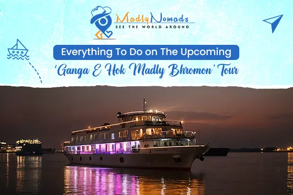 Everything to do on the Upcoming ‘Ganga E Hok Madly Bhromon’ Tour
